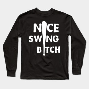 nice swing b*tch Long Sleeve T-Shirt